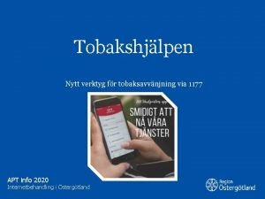 Tobakshjlpen Nytt verktyg fr tobaksavvnjning via 1177 APT