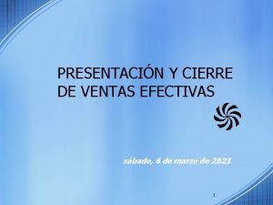 PRESENTACIN Y CIERRE DE VENTAS EFECTIVAS sbado 6