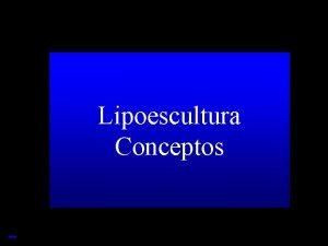 Lipoescultura Conceptos Past Major operation Hospitalization General anesthesia