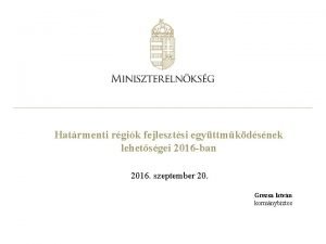 Hatrmenti rgik fejlesztsi egyttmkdsnek lehetsgei 2016 ban 2016