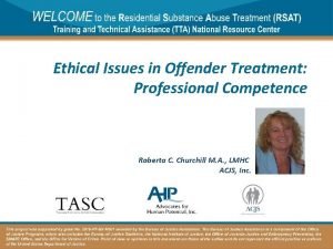 Ethical Issues in Offender Treatment Professional Competence Roberta