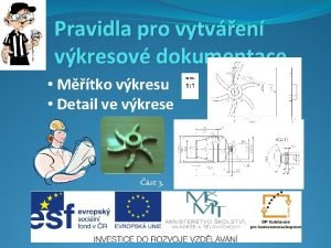 Pravidla pro vytven vkresov dokumentace Mtko vkresu Detail