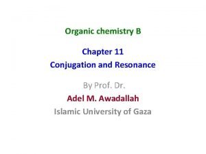 Organic chemistry B Chapter 11 Conjugation and Resonance