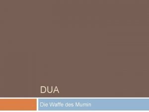 DUA Die Waffe des Mumin 1 Zuerst muss