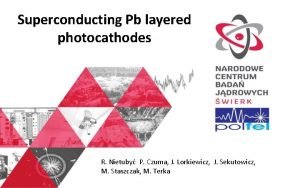 Superconducting Pb layered photocathodes R Nietuby P Czuma