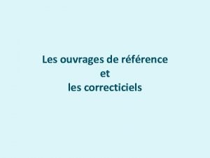 Les ouvrages de rfrence et les correcticiels Les