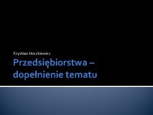 Krystian Hoczkiewicz Przedsibiorstwa dopenienie tematu Organizacje zrzeszajce przedsibiorcw