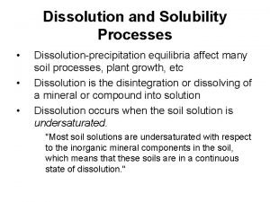 Dissolution and Solubility Processes Dissolutionprecipitation equilibria affect many