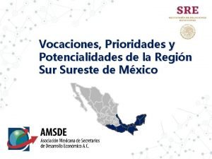 Vocaciones Prioridades y Potencialidades de la Regin Sureste