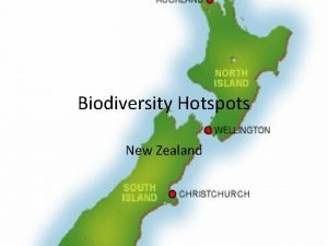 Biodiversity Hotspots New Zealand About New Zealand is