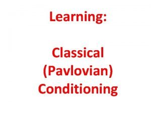 Learning Classical Pavlovian Conditioning http en wikipedia orgwikiLearningAssociativelearning