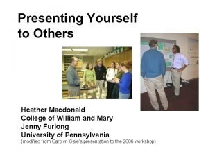 Presenting Yourself to Others Heather Macdonald College of