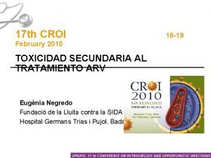 17 th CROI February 2010 TOXICIDAD SECUNDARIA AL