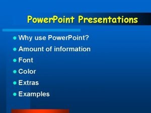 Power Point Presentations l Why use Power Point