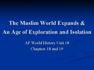 The Muslim World Expands An Age of Exploration