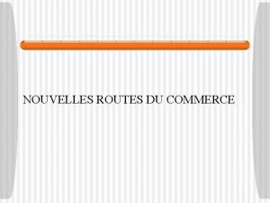 NOUVELLES ROUTES DU COMMERCE FMN 1 Internationalisation et