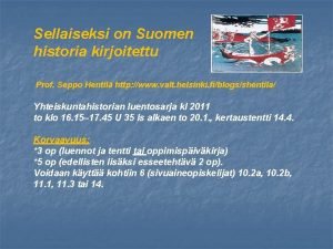 Sellaiseksi on Suomen historia kirjoitettu Prof Seppo Hentil