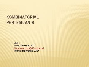 KOMBINATORIAL PERTEMUAN 9 oleh Lisna Zahrotun S T