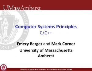 Computer Systems Principles CC Emery Berger and Mark