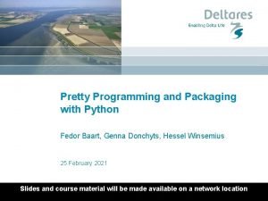 Pretty Programming and Packaging with Python Fedor Baart