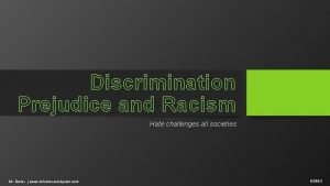 Discrimination Prejudice and Racism Hate challenges all societies