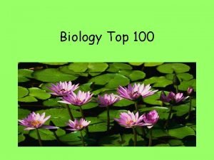 Biology Top 100 Organic Molecules All living things