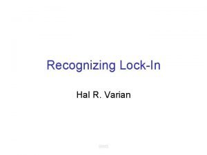 Recognizing LockIn Hal R Varian SIMS Recognizing LockIn