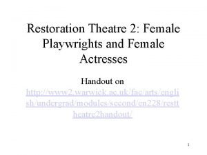 Restoration Theatre 2 Female Playwrights and Female Actresses