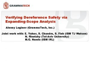 Verifying Dereference Safety via ExpandingScope Analysis Alexey Loginov