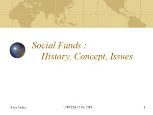 Social Funds History Concept Issues Andy Batkin UNDESA