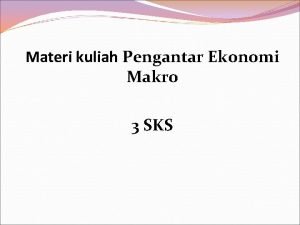 Materi kuliah Pengantar Ekonomi Makro 3 SKS BAB