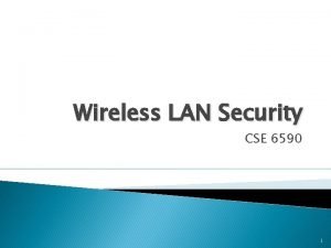 Wireless LAN Security CSE 6590 1 Outline Wired