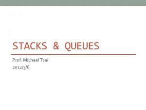 STACKS QUEUES Prof Michael Tsai 201236 4 function