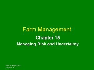 Risk and uncertainty in farm management