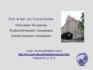 Prof dr hab in Dorota Kuchta Politechnika Wrocawska