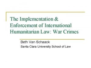 The Implementation Enforcement of International Humanitarian Law War