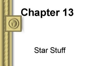 Chapter 13 Star Stuff Evolution of LowMass Stars