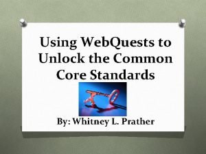 Using Web Quests to Unlock the Common Core