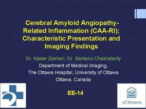 Cerebral Amyloid Angiopathy Related Inflammation CAARI Characteristic Presentation