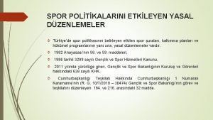SPOR POLTKALARINI ETKLEYEN YASAL DZENLEMELER Trkiyede spor politikasnn