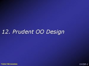 12 Prudent OO Design Venkat Subramaniam OODP1 The