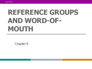 04032021 REFERENCE GROUPS AND WORDOFMOUTH Chapter 9 1