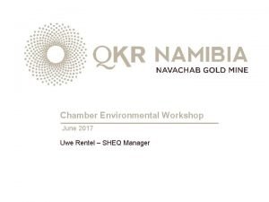 Chamber Environmental Workshop June 2017 Uwe Rentel SHEQ