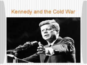 Kennedy and the Cold War John F Kennedy