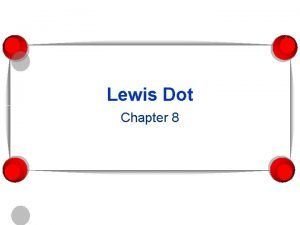 Lewis Dot Chapter 8 Another model The localized