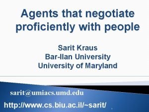 Agents that negotiate proficiently with people Sarit Kraus