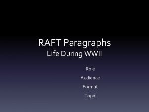 RAFT Paragraphs Life During WWII Role Audience Format