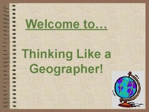 Think like a geographer