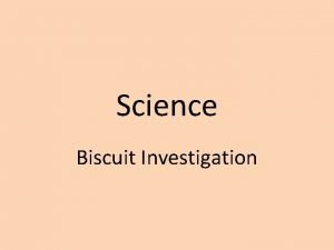 Biscuit investigation