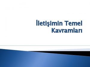 letiimin Temel Kavramlar letiim szcnn kkeni letiim szcnn